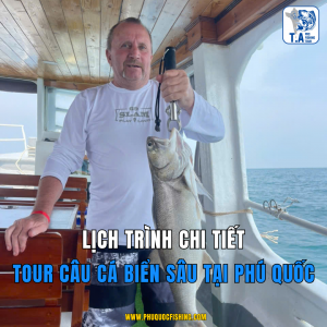 Lịch trình chi tiết tour câu cá biển sâu tại Phú Quốc