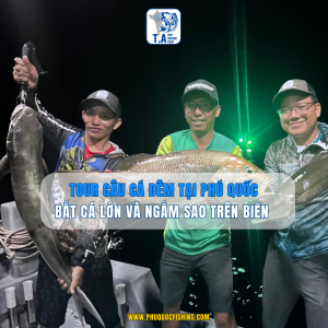 Tour câu cá đêm tại Phú Quốc: bắt cá lớn và ngắm sao trên biển