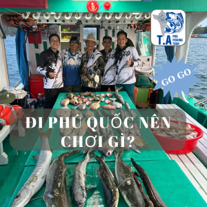 Đi phú quốc nên chơi gì?