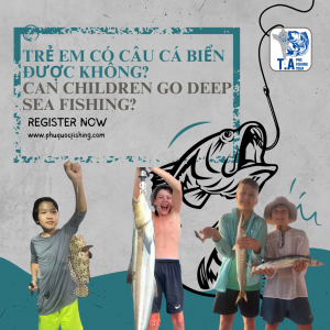 Trẻ em có câu cá biển được không?